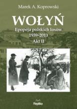 foto książki Wołyń. Epopeja polskich losów 1939-2013. Akt II